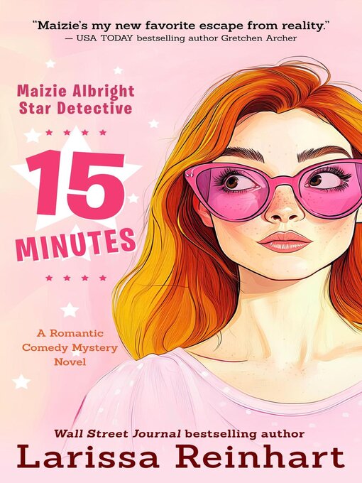 Title details for 15 Minutes, a Romantic Comedy Mystery Novel by Larissa Reinhart - Available